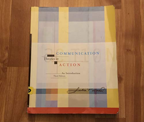 Communication Theories in Action With Infotrac: An Introduction 3e