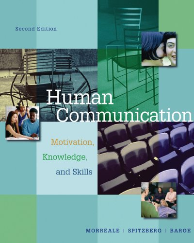 Human Communication: Motivation, Knowledge, and Skills (9780534570248) by Morreale, Sherwyn P.; Spitzberg, Brian H.; Barge, J. Kevin