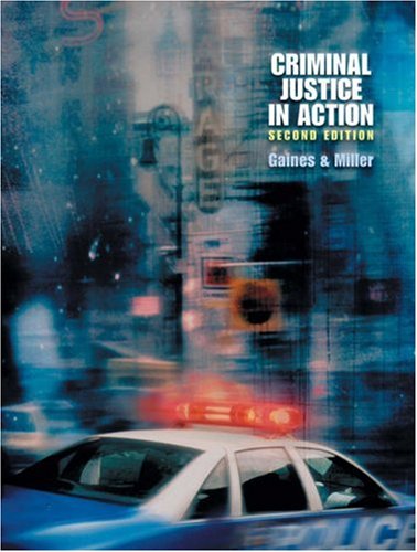 Criminal Justice in Action (Paperbound with InfoTrac) (9780534572488) by Gaines, Larry K.; Miller, Roger LeRoy