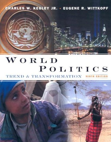 World Politics: Trend and Transformation (9780534574437) by Charles W. Kegley Jr.; Eugene R. Wittkopf