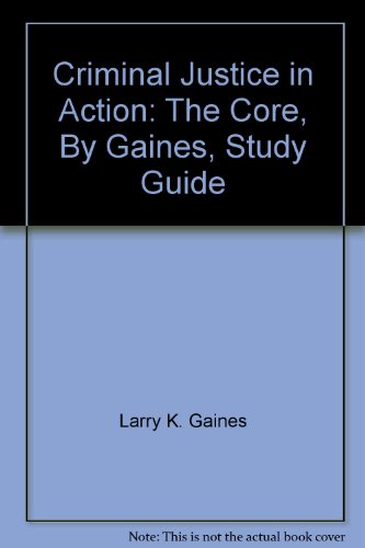 Beispielbild fr Criminal Justice in Action: The Core, By Gaines, Study Guide zum Verkauf von Bookmans