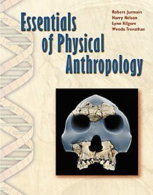 Essentials of Physical Anthropology (4th Edition) (9780534578169) by Robert I. Jurmain; Harry Nelson; Lynn Kilgore; Wenda Trevathan