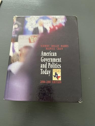 American Government and Politics Today - Texas Edition, 2006-2007 (Available Titles CengageNOW) (9780534580810) by Schmidt, Steffen W.; Shelley, Mack C.; Bardes, Barbara A.; Maxwell, William Earl; Crain, Ernest