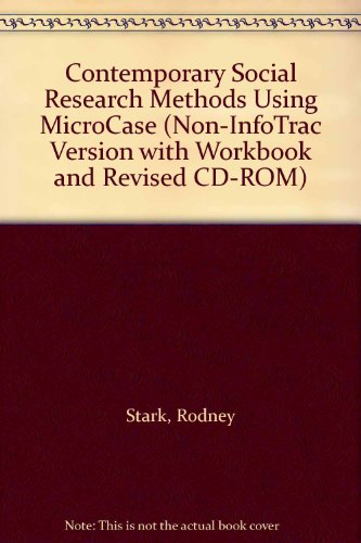 Contemporary Social Research Methods Using MicroCase (Non-InfoTrac Version with Workbook and Revised CD-ROM) (9780534581909) by Stark, Rodney; Roberts, Lynne; Corbett, Michael