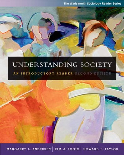 Understanding Society: An Introductory Reader (with InfoTrac) (9780534588151) by Andersen, Margaret L.; Logio, Kim A.; Taylor, Howard F.