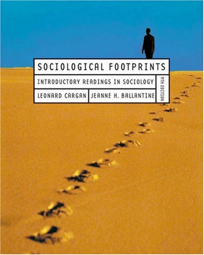 Sociological Footprints: Introductory Readings in Sociology (9780534588427) by Cargan, Leonard; Ballantine, Jeanne H.