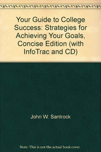 Your Guide to College Success: Strategies for Achieving Your Goals, Concise Edition (with InfoTrac and CD) (9780534593483) by Santrock
