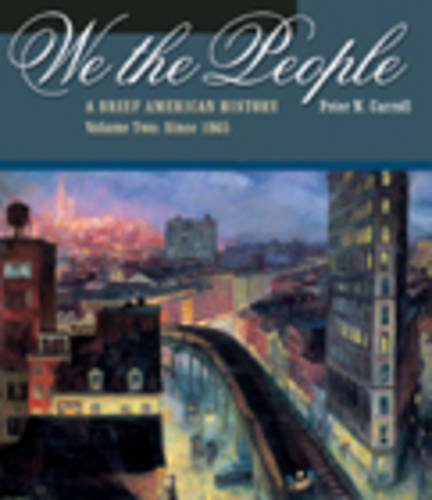 We the People: A Brief American History, Volume Two: Since 1865 (Non-InfoTrac Version) (9780534593704) by Carroll, Peter N.