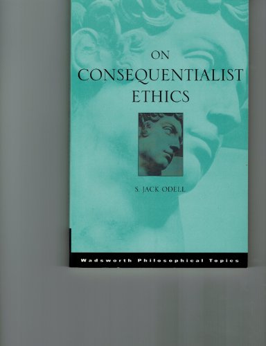 On Consequentialist Ethics (Wadsworth Philosophical Topics)