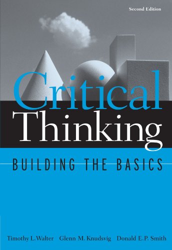 Critical Thinking: Building the Basics (Study Skills/Critical Thinking) (9780534599768) by Walter, Timothy L.; Knudsvig, Glenn M.; Smith, Donald E. P.