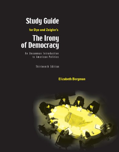 Study Guide for Dye/Zeiglerâ€™s Advantage Series: The Irony of Democracy: An Uncommon Introduction to American Politics, 13th (9780534601676) by Dye, Thomas R.; Zeigler, Harmon