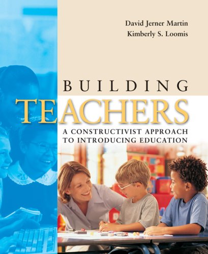 Beispielbild fr Building Teachers : A Constructivist Approach to Introducing Education zum Verkauf von Better World Books