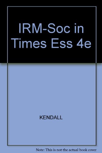 IRM-Soc in Times Ess 4e (9780534609832) by KENDALL