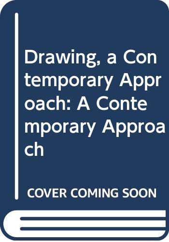 9780534613372: Drawing, a Contemporary Approach: A Contemporary Approach