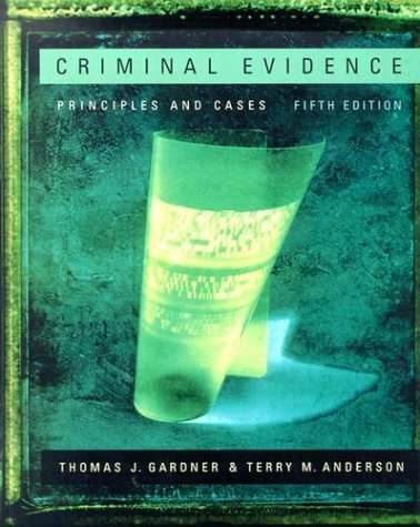 9780534615512: Criminal Evidence: Principles and Cases