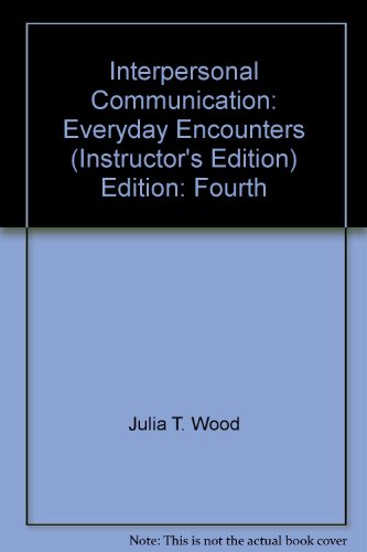 9780534623180: Interpersonal Communication: Everyday Encounters (Instructor's Edition) Edition: Fourth