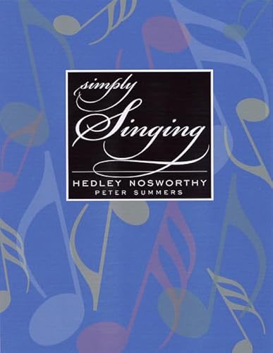 Simply Singing (with CD) (9780534623340) by Nosworthy, Hedley; Summers, Peter