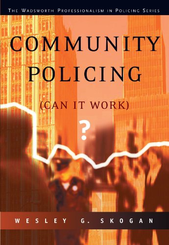 Community Policing: Can It Work? (The Wadsworth Professionalism in Policing Series) (9780534625054) by Skogan, Wesley G.