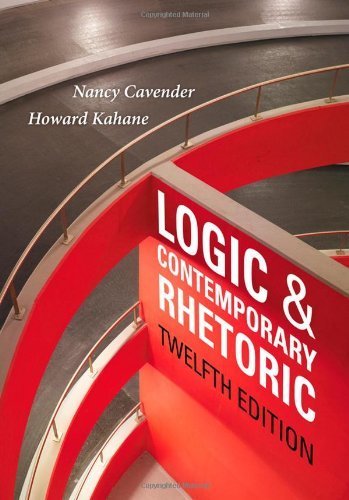 Logic and Contemporary Rhetoric: The Use of Reason in Everyday Life (9780534626044) by Kahane, Howard; Cavender, Nancy M.