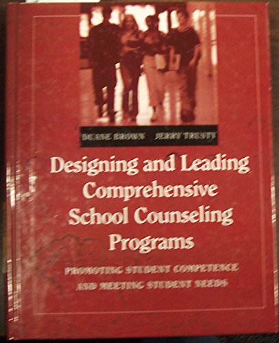 Stock image for Designing and Leading Comprehensive School Counseling Programs : Promoting Student Competence and Meeting Student Needs for sale by Better World Books