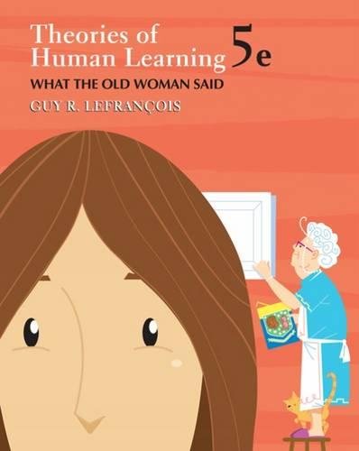 Stock image for Theories of Human Learning: What the Old Woman Said (Available Titles CengageNOW) for sale by SecondSale