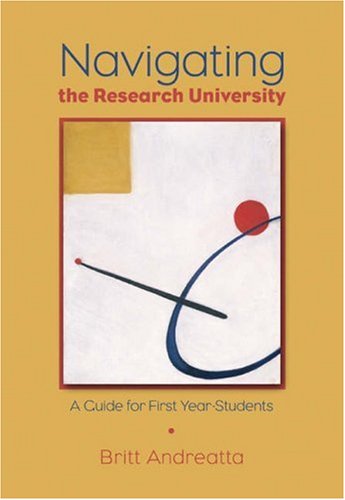 Beispielbild fr Navigating the Research University : A Guide for First Year Students zum Verkauf von Better World Books