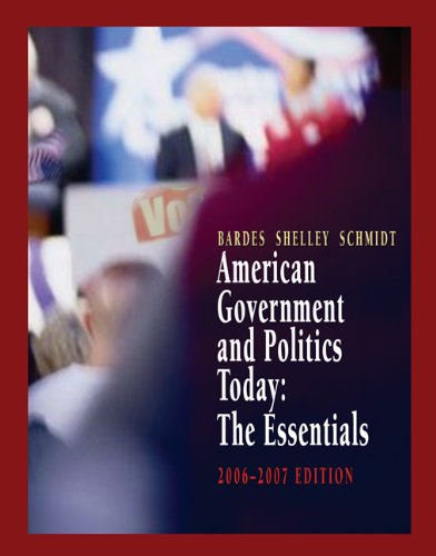 Imagen de archivo de American Government and Politics Today: The Essentials 2006-2007 Edition (Available Titles CengageNOW) a la venta por Books of the Smoky Mountains