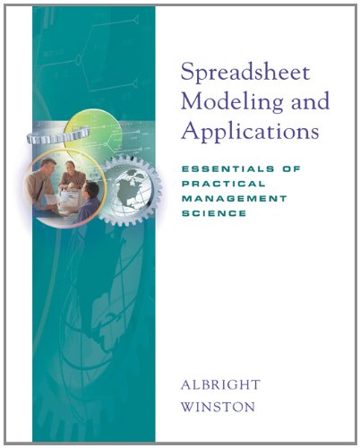 Bundle: Spreadsheet Modeling and Applications: Essentials of Practical Management Science (with CD-ROM) + Student Solutions Manual (9780534650889) by Albright, S. Christian; Winston, Wayne