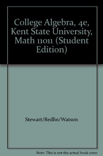 Stock image for College Algebra, 4e, Kent State University, Math 11011 (Student Edition) for sale by a2zbooks