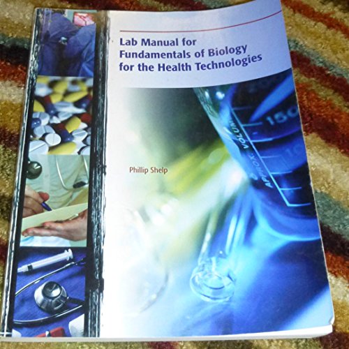 Lab Manual to Accompany Fundamentals of Biology for the Health Technologies (9780534679446) by Phillip Shelp