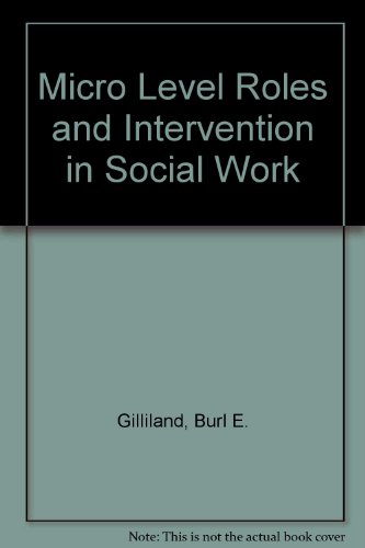 Micro Level Roles and Intervention in Social Work (9780534721107) by Gilliland, Burl E.; James, Richard K.