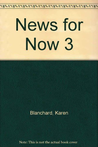 News for Now 3 (9780534835514) by Karen Lourie Blanchard; Christine Root