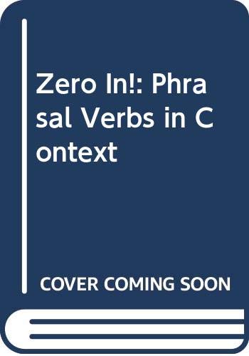 Stock image for Zero In!: Phrasal Verbs in Context for sale by Infinity Books Japan