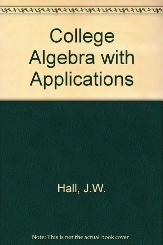 9780534915896: College algebra with applications (The Prindle, Weber & Schmidt series in mathematics)