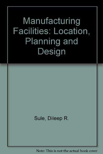Imagen de archivo de Manufacturing Facilities : Location, Planning and Design a la venta por Better World Books
