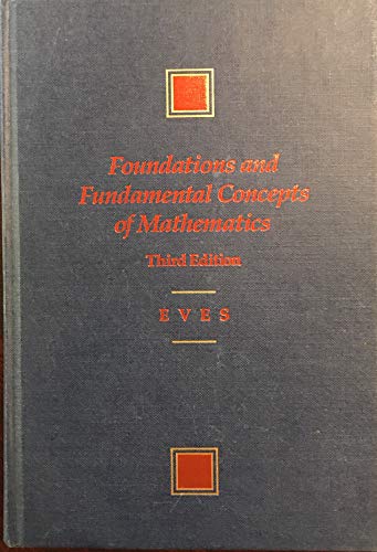 Stock image for Foundations and Fundamental Concepts of Mathematics (PRINDLE, WEBER, AND SCHMIDT SERIES IN ADVANCED MATHEMATICS) for sale by PAPER CAVALIER US