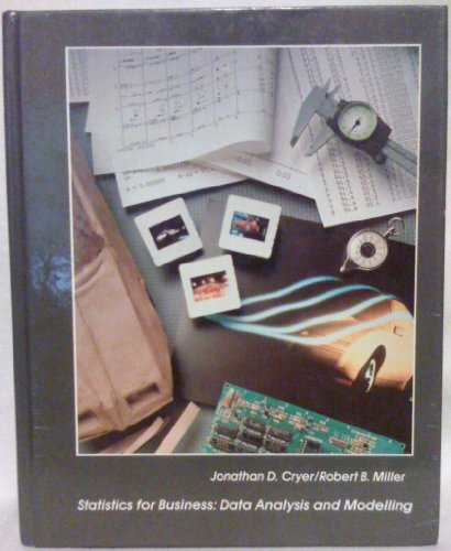 Statistics for business: Data analysis and modelling (The Duxbury advanced series in statistics and decision sciences) (9780534922399) by Cryer, Jonathan D