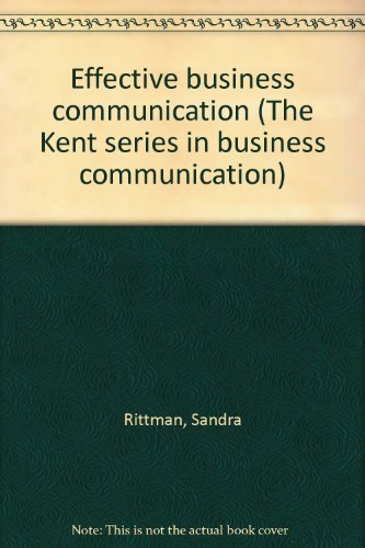 Effective business communication (The Kent series in business communication) (9780534926144) by Rittman, Sandra