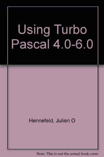 Using Turbo Pascal 4.0-6.0 (9780534927103) by Julien O. Hennefeld