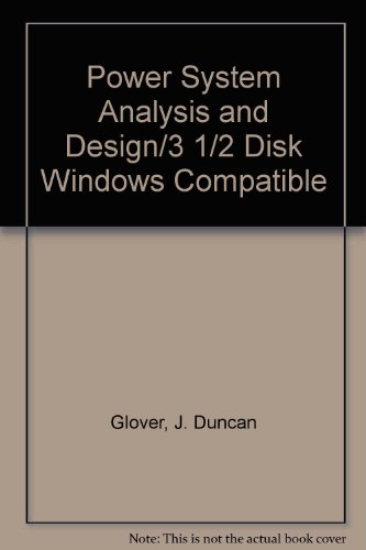 Power System Analysis and Design/3 1/2 Disk Windows Compatible (9780534927714) by Glover, J. Duncan
