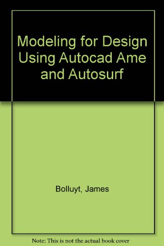 Stock image for Modeling for Design Using AutoCAD AME & AutoSurf (General Engineering Ser.) for sale by Gerry Mosher