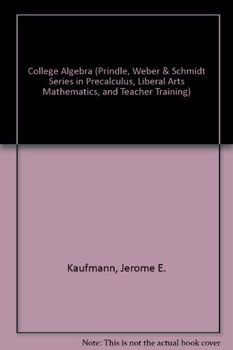 9780534935016: College Algebra (Prindle, Weber & Schmidt Series in Precalculus, Liberal Arts Mathematics, aNd Teacher Training)