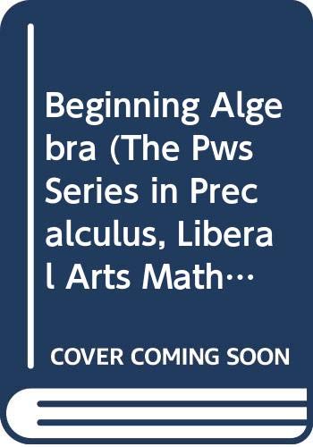 Stock image for Beginning Algebra (The Pws Series in Precalculus, Liberal Arts Mathematics, and Teacher Training) for sale by HPB-Red