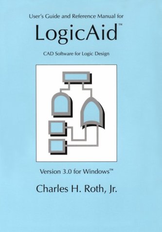 9780534938918: Logicaid, CAD Software for Logic Design, Version 3.0 for Windows: Users Guide and Reference Manual