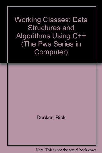 Stock image for Working Classes: Data Structures and Algorithms Using C++ (The Pws Series in Computer) for sale by HPB-Red