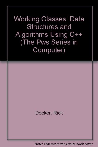 9780534945664: Working Classes: Data Structures and Algorithms Using C++ (The Pws Series in Computer)