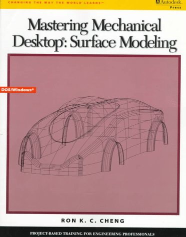 Mastering Mechanical Desktop: Surface Modeling (9780534950859) by Cheng, Ron K.C.