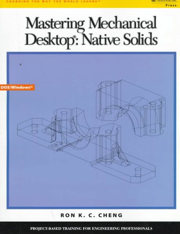 Stock image for Mastering Mechanical Desktop : Native Solids for sale by Better World Books