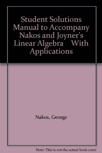 Imagen de archivo de Student Solutions Manual to Accompany Nakos and Joyner's Linear Algebra With Applications a la venta por HPB-Red