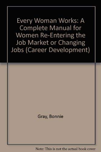 Beispielbild fr Every Woman Works: A Complete Manual for Women Re-Entering the Job Market or Changing Jobs zum Verkauf von 2Vbooks